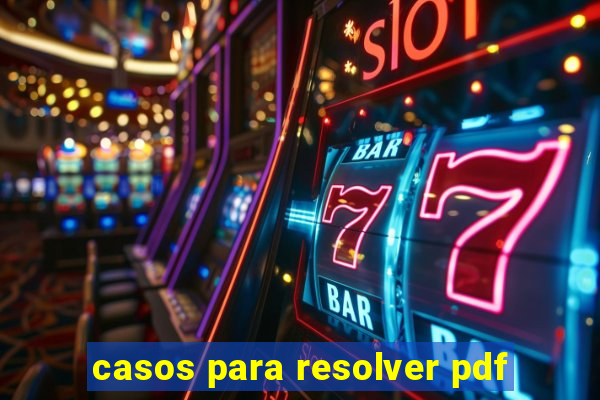 casos para resolver pdf